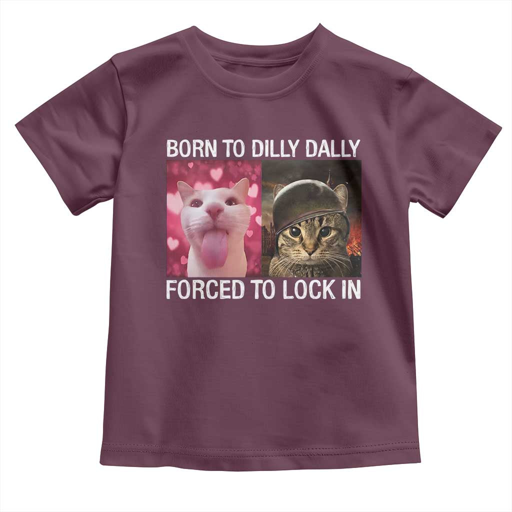 Meme Cat Toddler T Shirt Born To Dilly Dally Forced To Lock In Funny Saying Cats - Wonder Print Shop