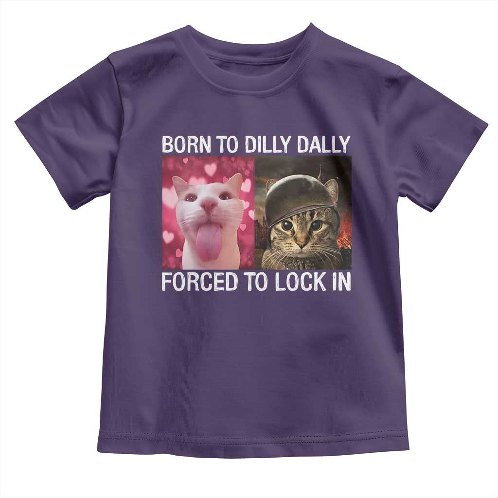 Meme Cat Toddler T Shirt Born To Dilly Dally Forced To Lock In Funny Saying Cats - Wonder Print Shop