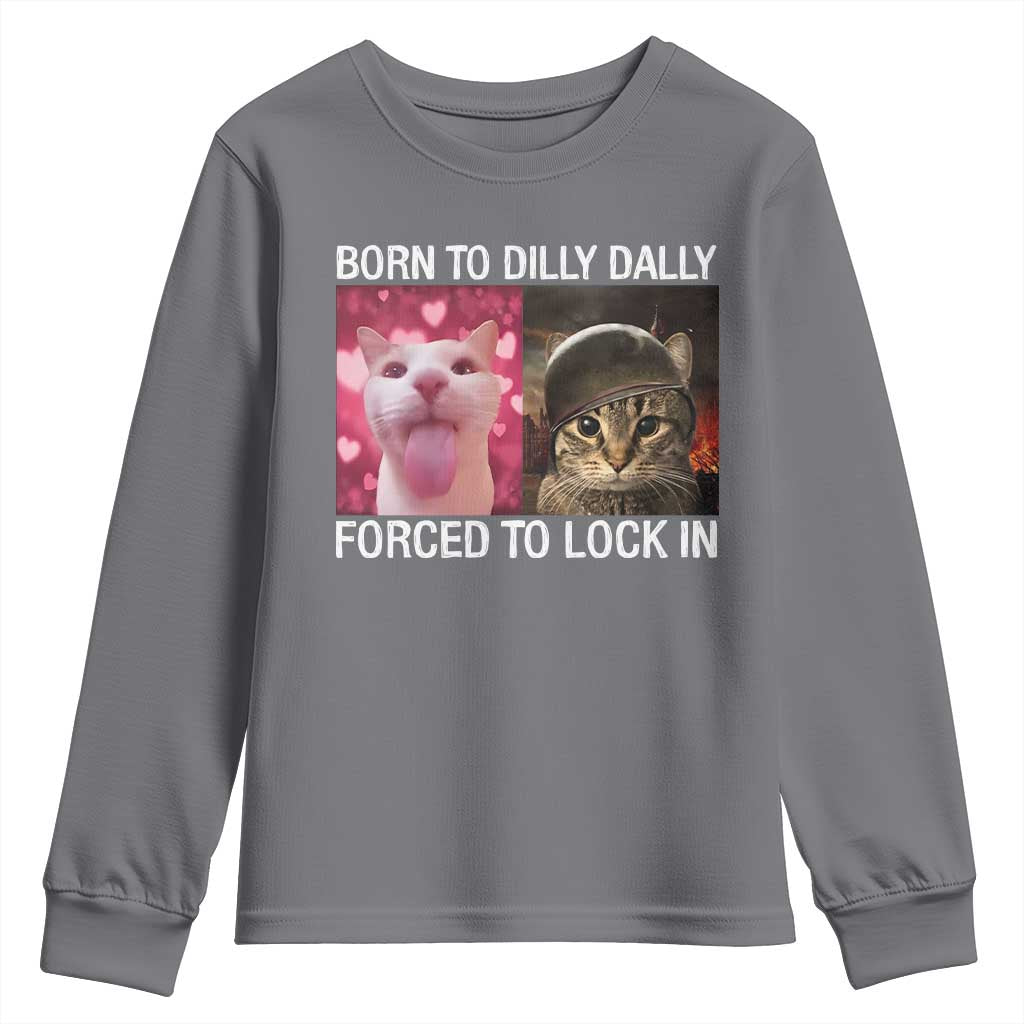 Meme Cat Youth Sweatshirt Born To Dilly Dally Forced To Lock In Funny Saying Cats - Wonder Print Shop