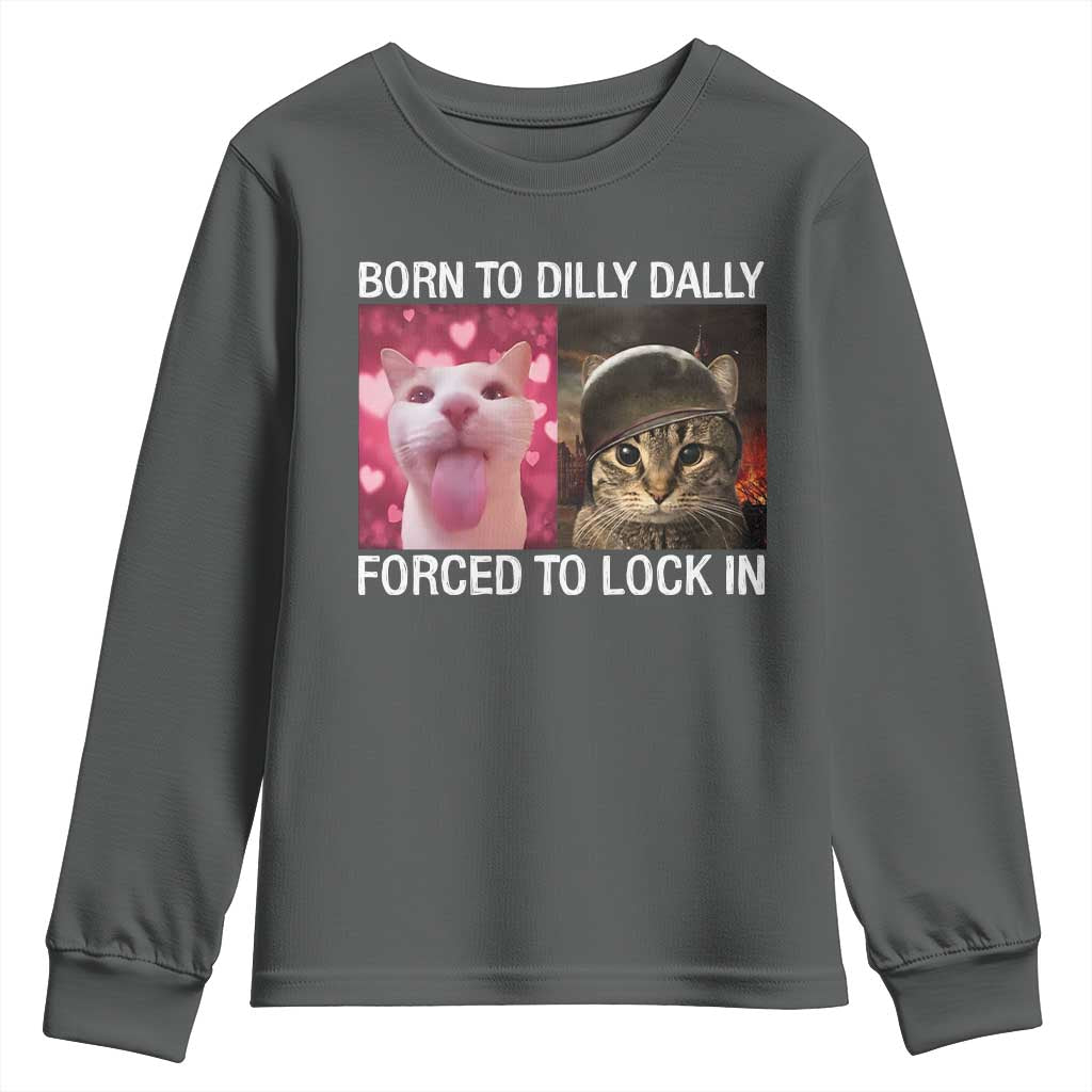 Meme Cat Youth Sweatshirt Born To Dilly Dally Forced To Lock In Funny Saying Cats - Wonder Print Shop