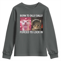 Meme Cat Youth Sweatshirt Born To Dilly Dally Forced To Lock In Funny Saying Cats - Wonder Print Shop