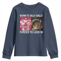 Meme Cat Youth Sweatshirt Born To Dilly Dally Forced To Lock In Funny Saying Cats - Wonder Print Shop