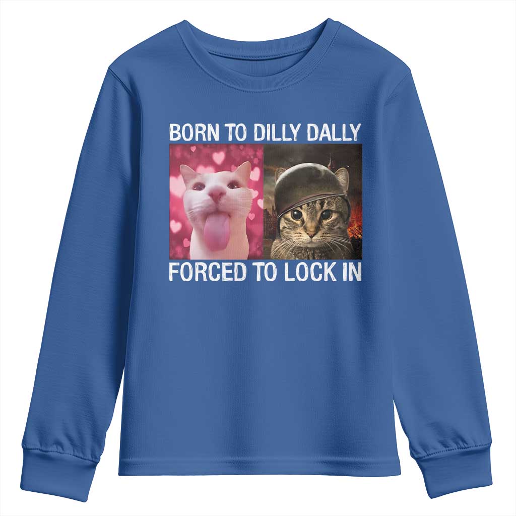 Meme Cat Youth Sweatshirt Born To Dilly Dally Forced To Lock In Funny Saying Cats - Wonder Print Shop