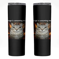 Rage Is Consuming Me Cat Skinny Tumbler Funny Weird Humor Silly Cat Meme - Wonder Print Shop