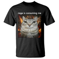 Rage Is Consuming Me Cat T Shirt Funny Weird Humor Silly Cat Meme - Wonder Print Shop