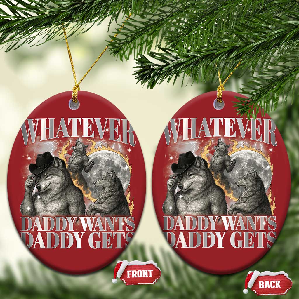 Funny Alpha Wolf Meme Christmas Ornament Whatever Daddy Wants Daddy Gets Cringe Humor - Wonder Print Shop