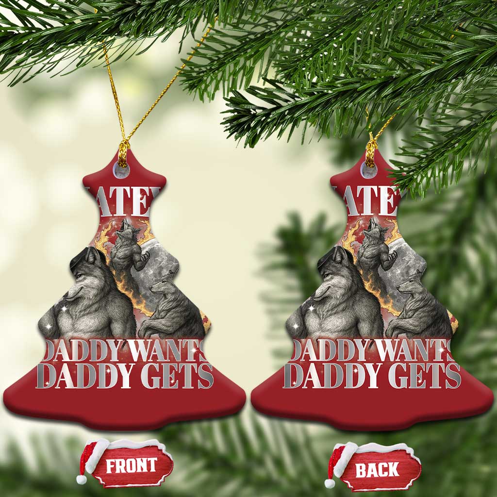 Funny Alpha Wolf Meme Christmas Ornament Whatever Daddy Wants Daddy Gets Cringe Humor - Wonder Print Shop