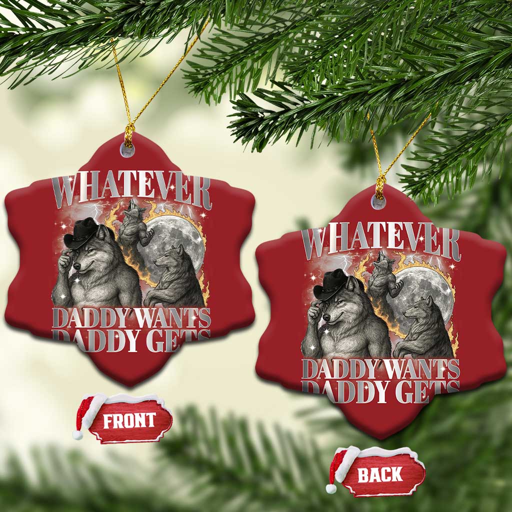 Funny Alpha Wolf Meme Christmas Ornament Whatever Daddy Wants Daddy Gets Cringe Humor - Wonder Print Shop