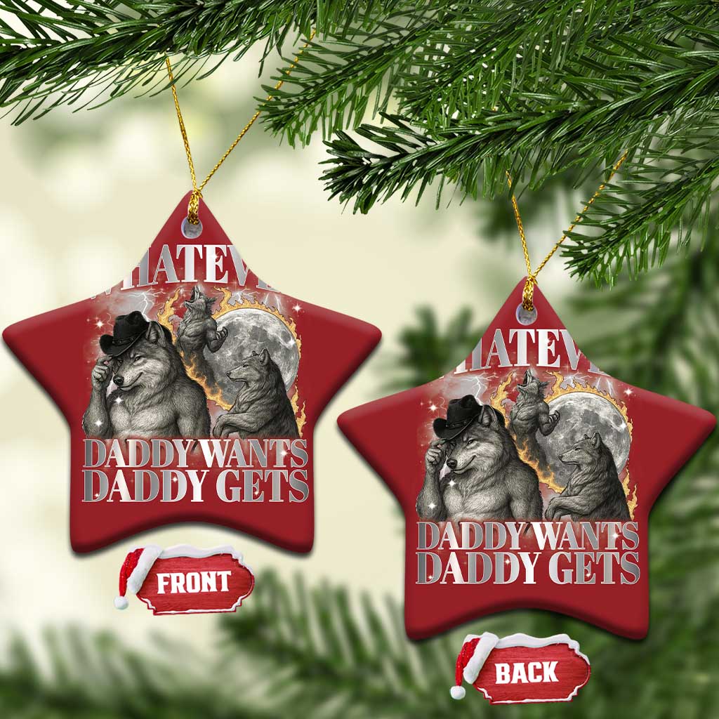 Funny Alpha Wolf Meme Christmas Ornament Whatever Daddy Wants Daddy Gets Cringe Humor - Wonder Print Shop