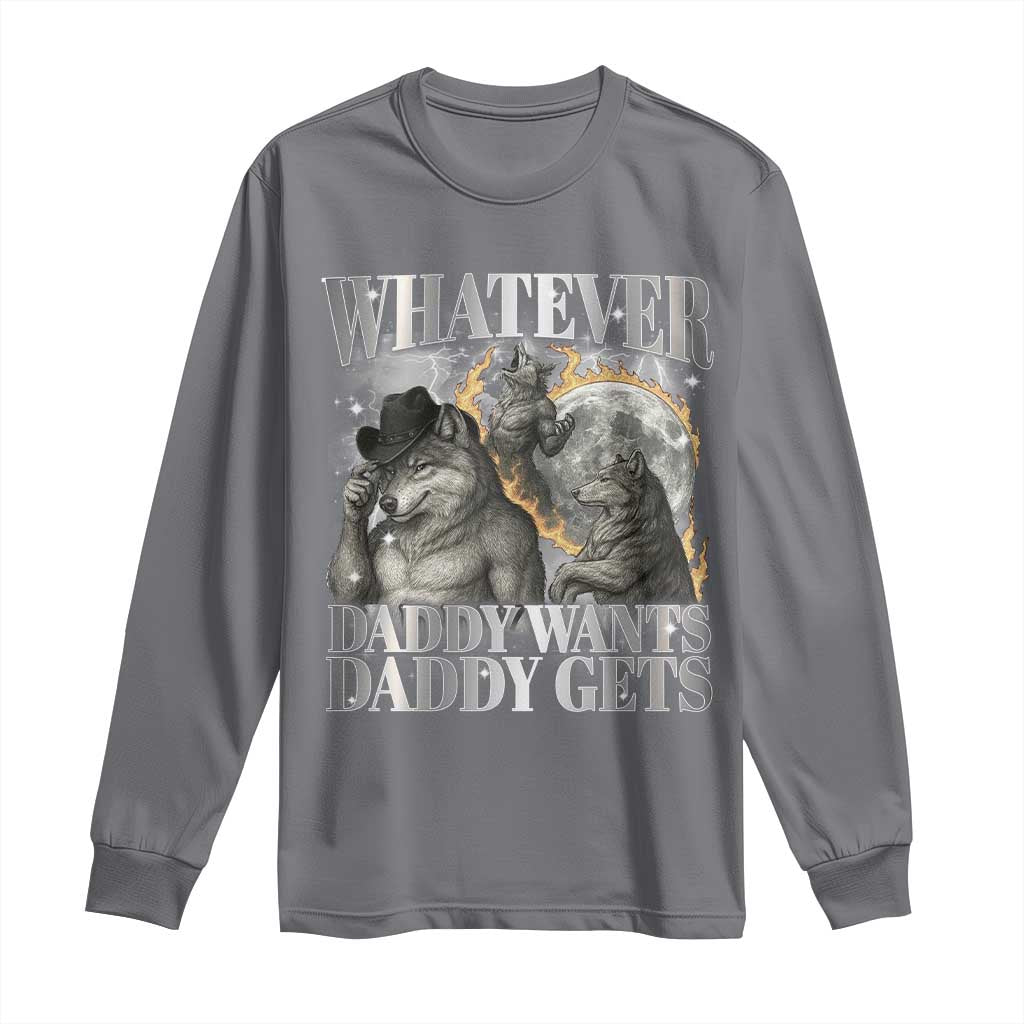 Funny Alpha Wolf Meme Long Sleeve Shirt Whatever Daddy Wants Daddy Gets Cringe Humor - Wonder Print Shop