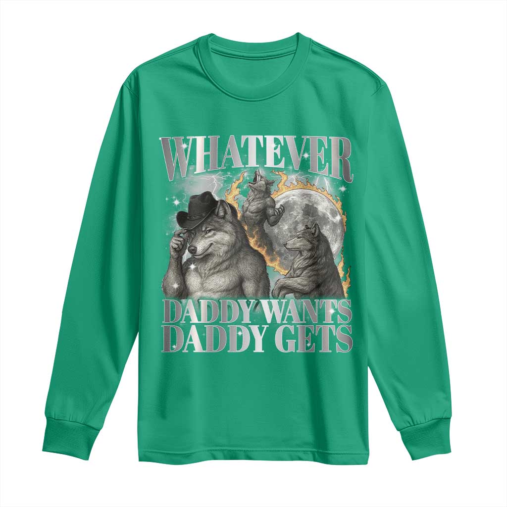 Funny Alpha Wolf Meme Long Sleeve Shirt Whatever Daddy Wants Daddy Gets Cringe Humor - Wonder Print Shop