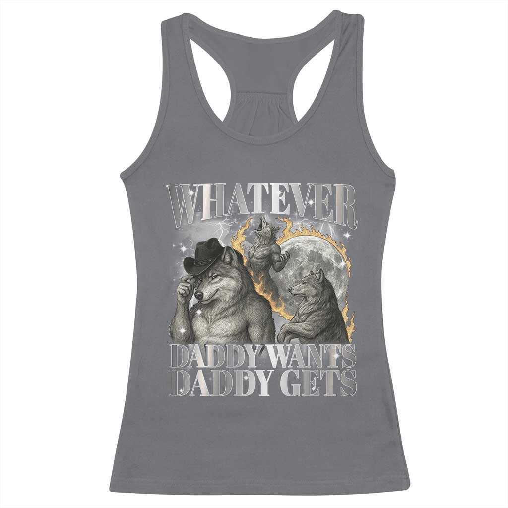 Funny Alpha Wolf Meme Racerback Tank Top Whatever Daddy Wants Daddy Gets Cringe Humor - Wonder Print Shop