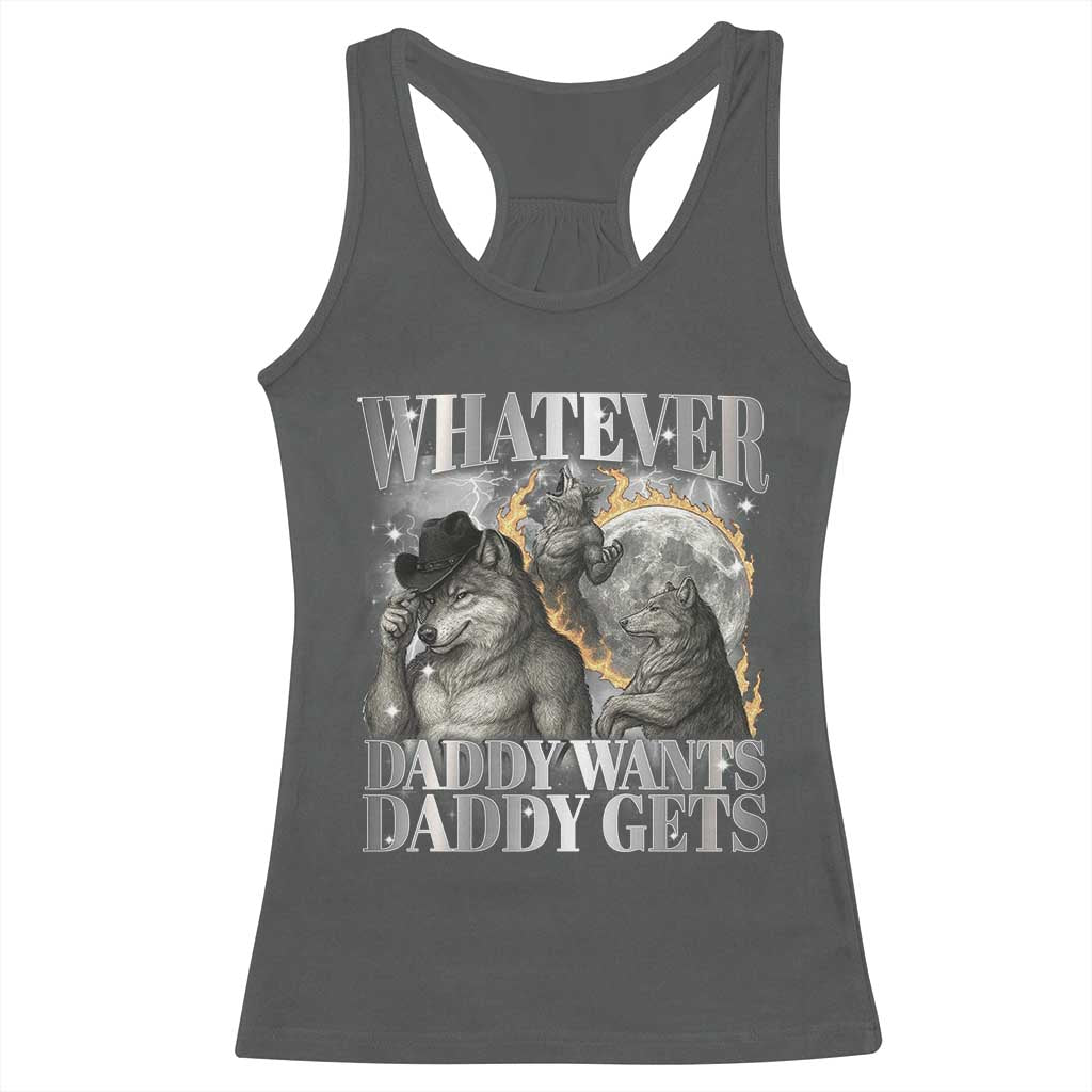 Funny Alpha Wolf Meme Racerback Tank Top Whatever Daddy Wants Daddy Gets Cringe Humor - Wonder Print Shop