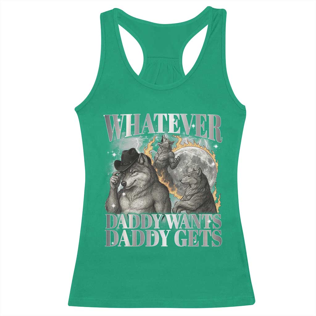 Funny Alpha Wolf Meme Racerback Tank Top Whatever Daddy Wants Daddy Gets Cringe Humor - Wonder Print Shop