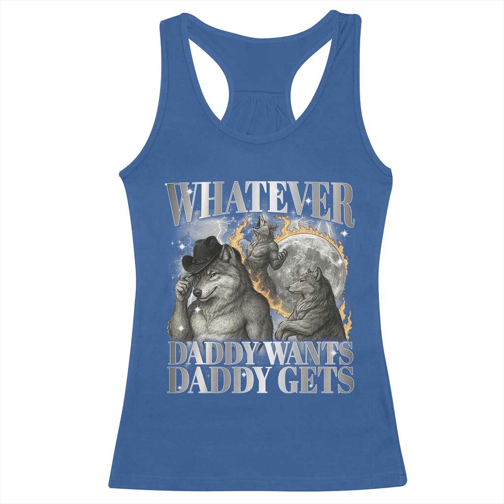 Funny Alpha Wolf Meme Racerback Tank Top Whatever Daddy Wants Daddy Gets Cringe Humor - Wonder Print Shop