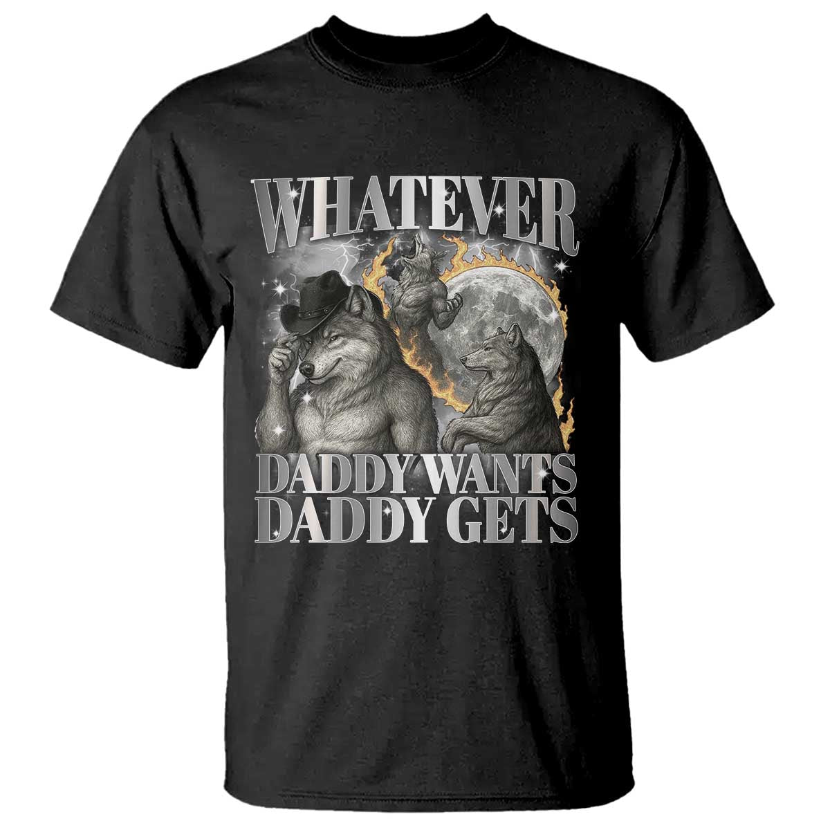 Funny Alpha Wolf Meme T Shirt Whatever Daddy Wants Daddy Gets Cringe Humor - Wonder Print Shop