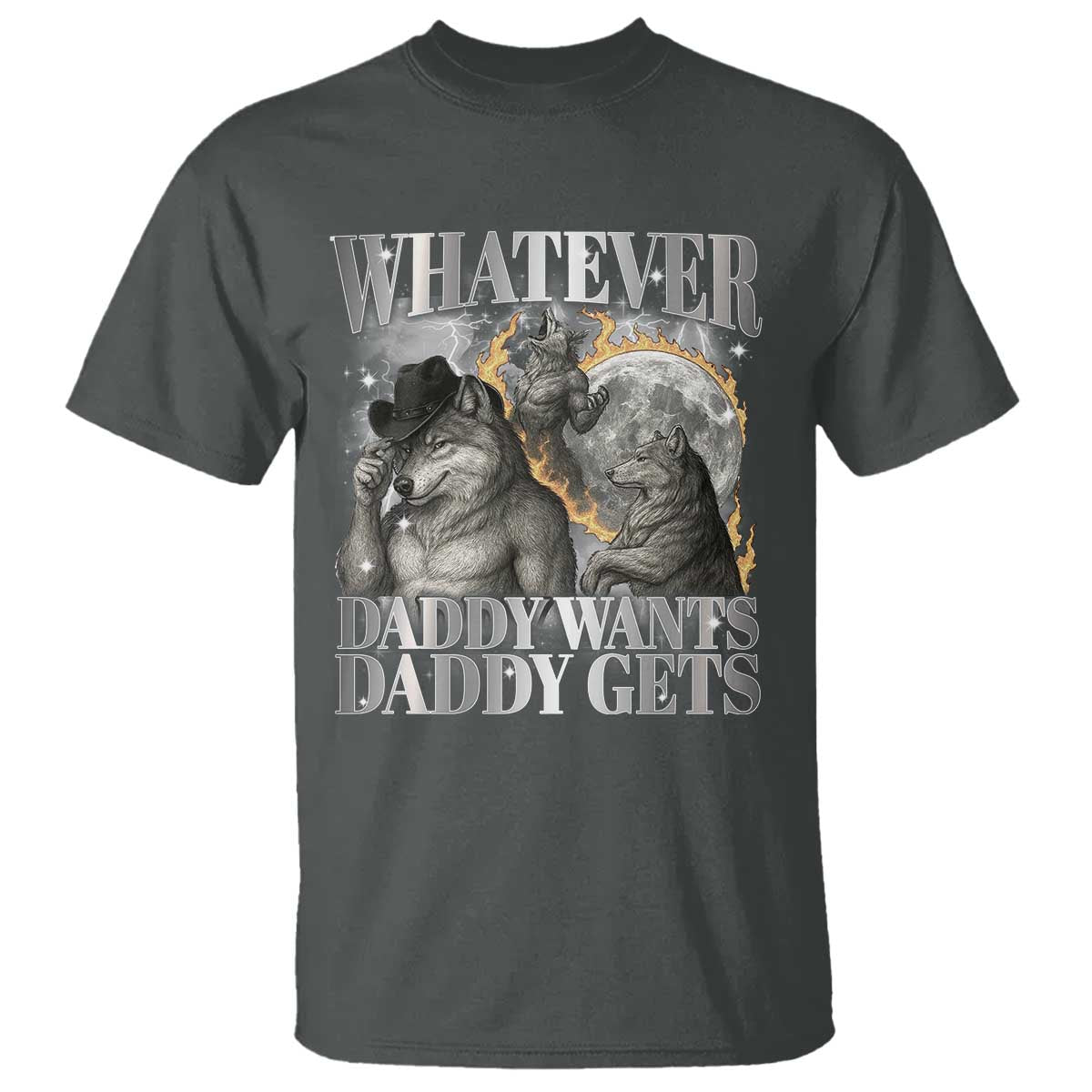 Funny Alpha Wolf Meme T Shirt Whatever Daddy Wants Daddy Gets Cringe Humor - Wonder Print Shop