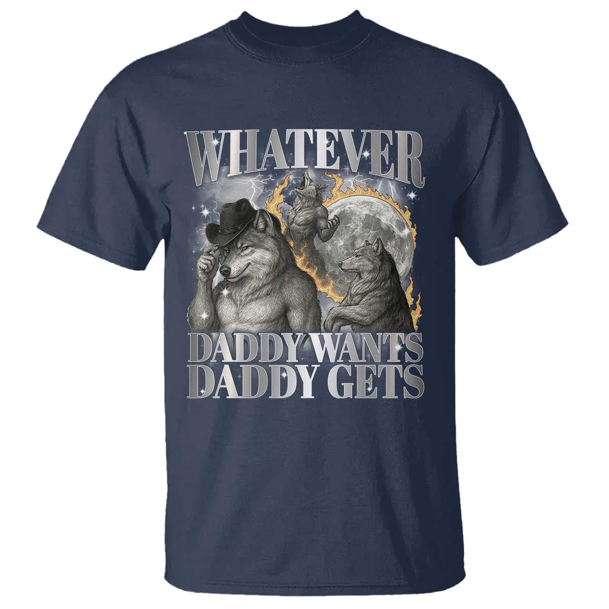 Funny Alpha Wolf Meme T Shirt Whatever Daddy Wants Daddy Gets Cringe Humor - Wonder Print Shop