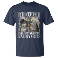 Funny Alpha Wolf Meme T Shirt Whatever Daddy Wants Daddy Gets Cringe Humor - Wonder Print Shop