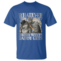 Funny Alpha Wolf Meme T Shirt Whatever Daddy Wants Daddy Gets Cringe Humor - Wonder Print Shop