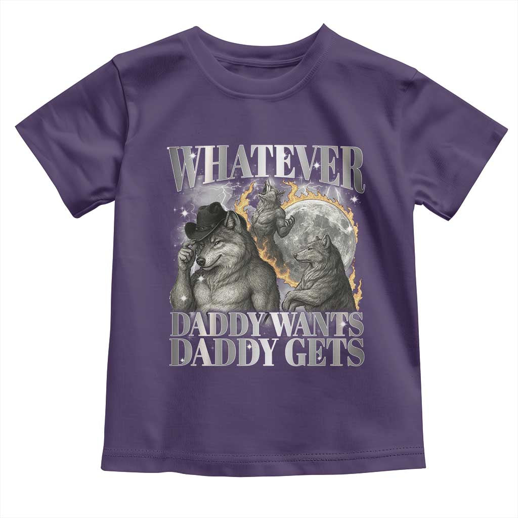 Funny Alpha Wolf Meme Toddler T Shirt Whatever Daddy Wants Daddy Gets Cringe Humor - Wonder Print Shop