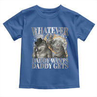 Funny Alpha Wolf Meme Toddler T Shirt Whatever Daddy Wants Daddy Gets Cringe Humor - Wonder Print Shop