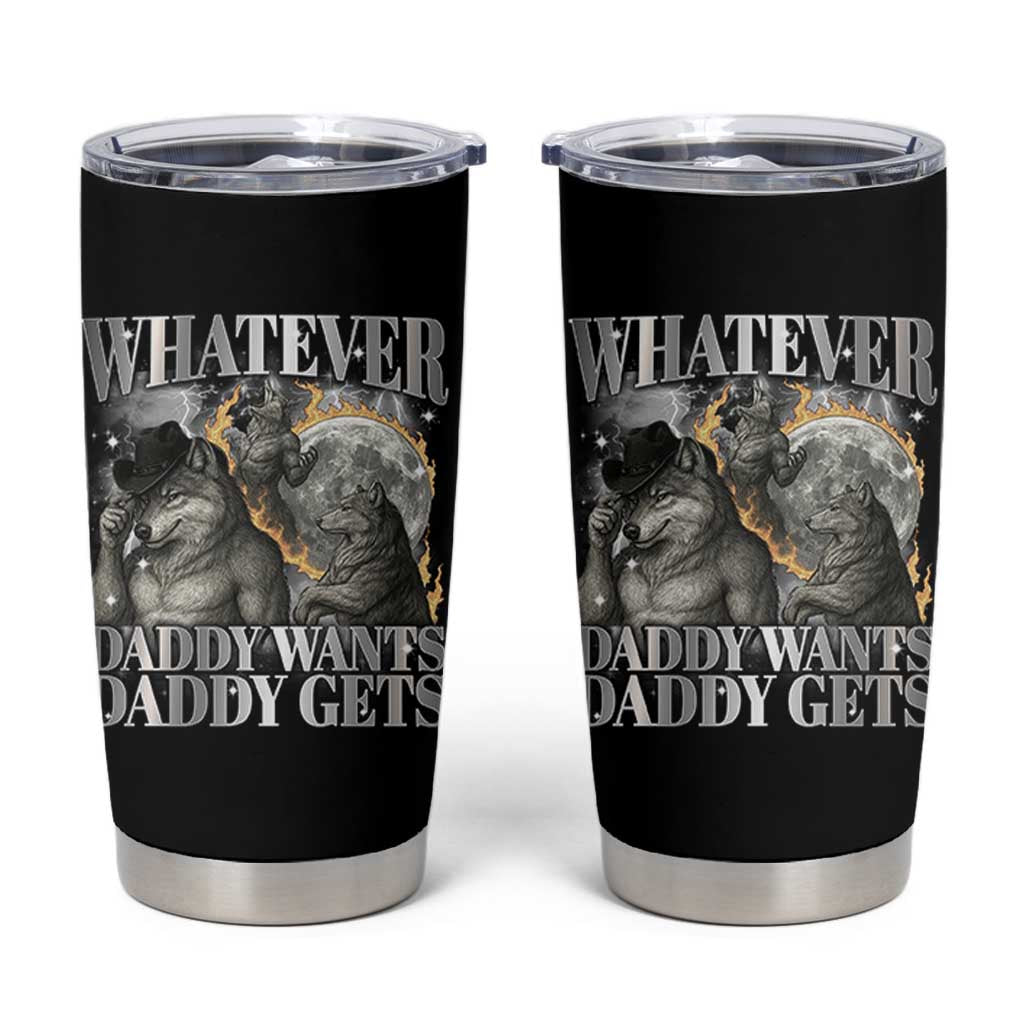 Funny Alpha Wolf Meme Tumbler Cup Whatever Daddy Wants Daddy Gets Cringe Humor - Wonder Print Shop