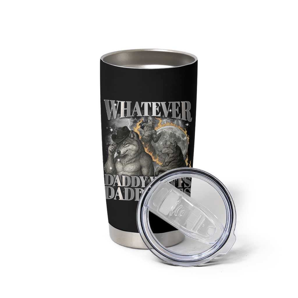 Funny Alpha Wolf Meme Tumbler Cup Whatever Daddy Wants Daddy Gets Cringe Humor - Wonder Print Shop