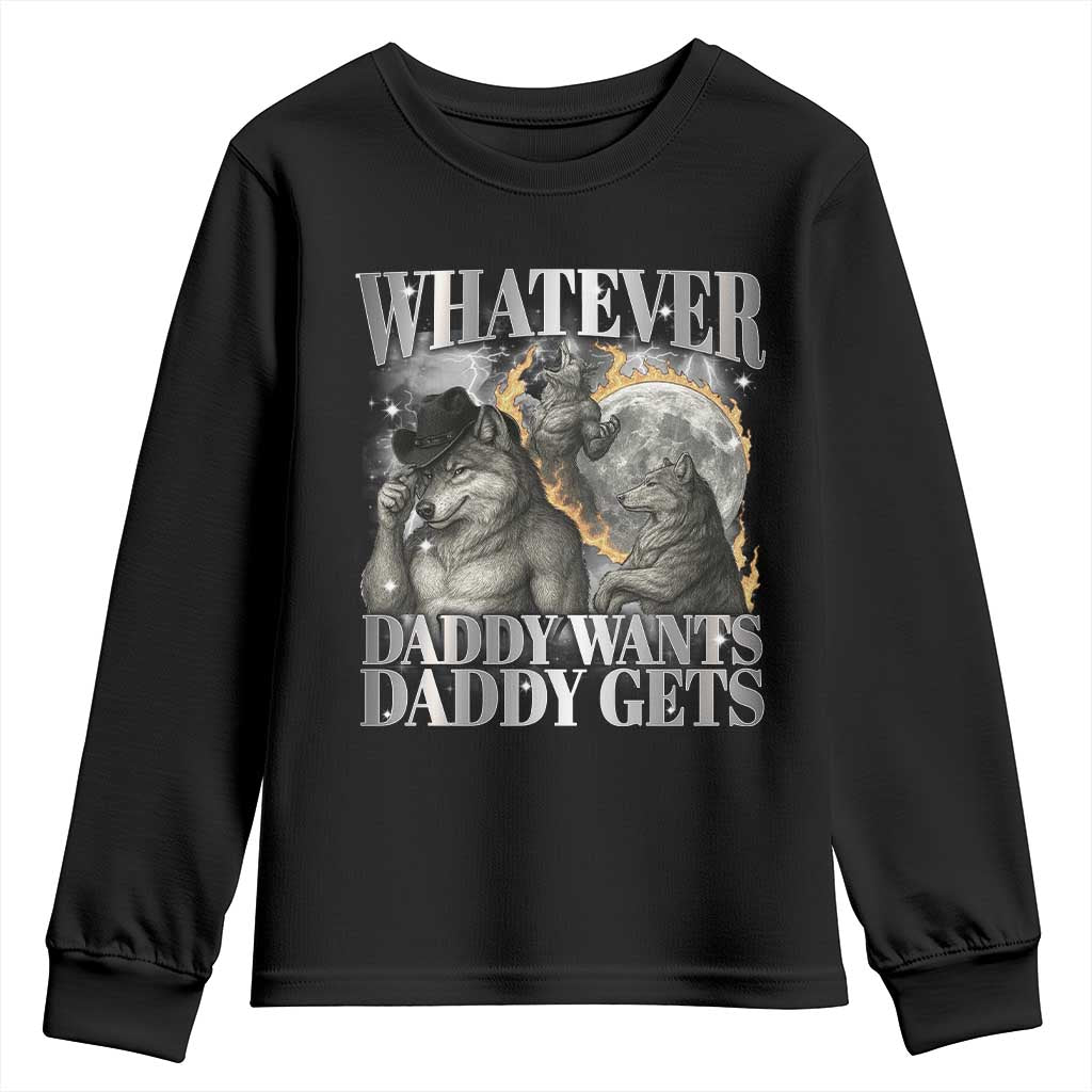 Funny Alpha Wolf Meme Youth Sweatshirt Whatever Daddy Wants Daddy Gets Cringe Humor - Wonder Print Shop