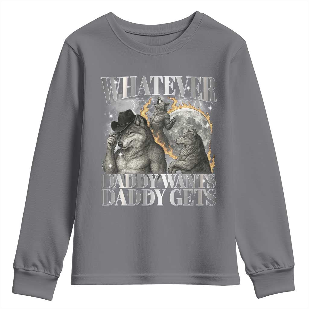 Funny Alpha Wolf Meme Youth Sweatshirt Whatever Daddy Wants Daddy Gets Cringe Humor - Wonder Print Shop