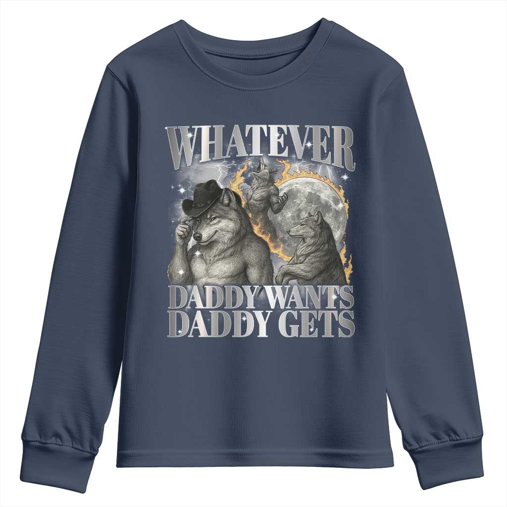Funny Alpha Wolf Meme Youth Sweatshirt Whatever Daddy Wants Daddy Gets Cringe Humor - Wonder Print Shop