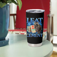 I Eat Cement Tumbler Cup Cursed Raccoon Funny Oddly Dank Meme Gen Z - Wonder Print Shop