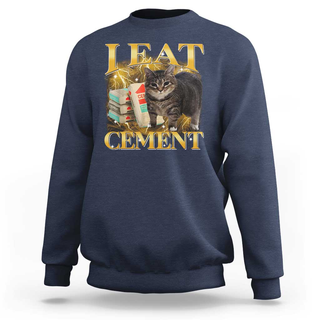 I Eat Cement Cat Meme Sweatshirt Funny Internet Memes Bootleg Cursed Cat Lovers - Wonder Print Shop