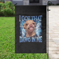 I Got That Dawg in Me Chihuahua Garden Flag Funny Ironic Meme Viral Quote - Wonder Print Shop