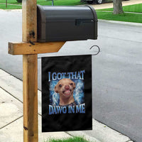 I Got That Dawg in Me Chihuahua Garden Flag Funny Ironic Meme Viral Quote - Wonder Print Shop