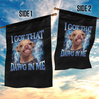 I Got That Dawg in Me Chihuahua Garden Flag Funny Ironic Meme Viral Quote - Wonder Print Shop