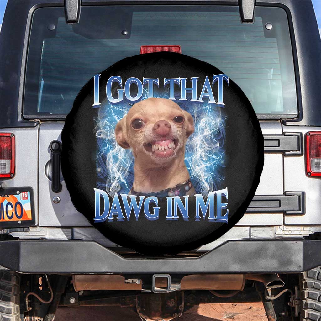 I Got That Dawg in Me Chihuahua Spare Tire Cover Funny Ironic Meme Viral Quote - Wonder Print Shop