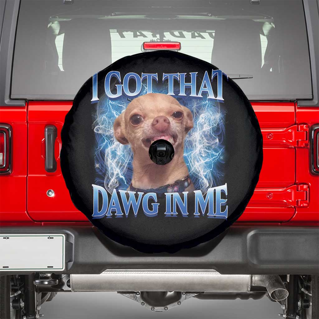 I Got That Dawg in Me Chihuahua Spare Tire Cover Funny Ironic Meme Viral Quote - Wonder Print Shop