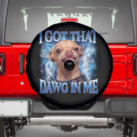 I Got That Dawg in Me Chihuahua Spare Tire Cover Funny Ironic Meme Viral Quote - Wonder Print Shop