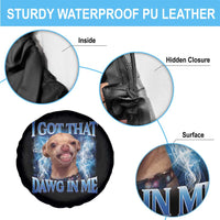 I Got That Dawg in Me Chihuahua Spare Tire Cover Funny Ironic Meme Viral Quote - Wonder Print Shop