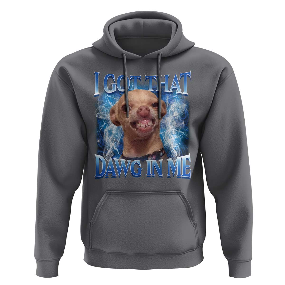 I Got That Dawg in Me Chihuahua Hoodie Funny Ironic Meme Viral Quote - Wonder Print Shop