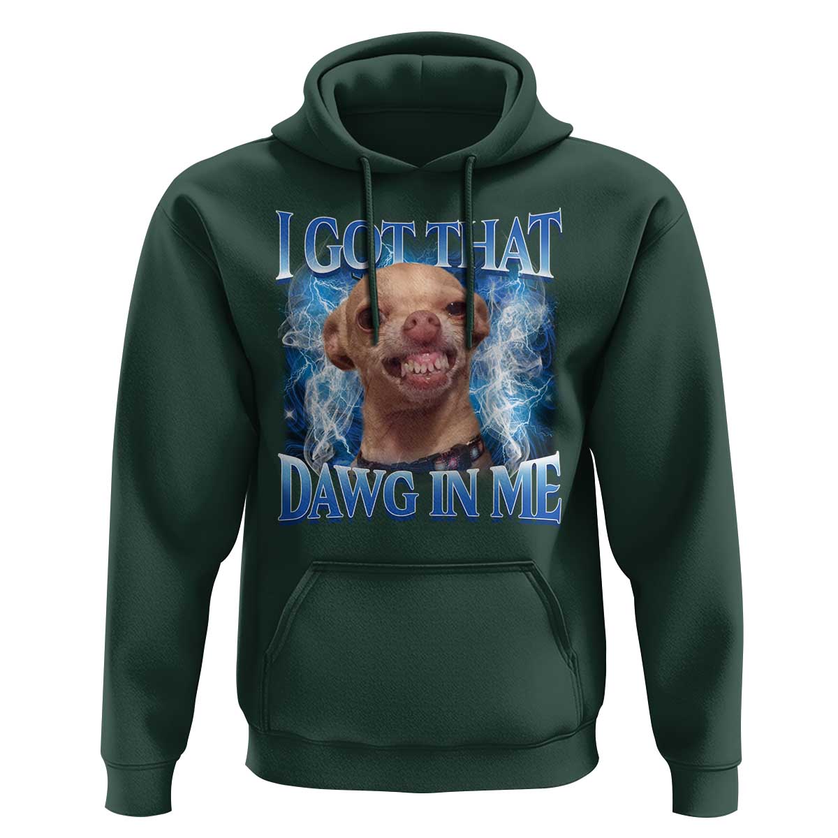 I Got That Dawg in Me Chihuahua Hoodie Funny Ironic Meme Viral Quote - Wonder Print Shop