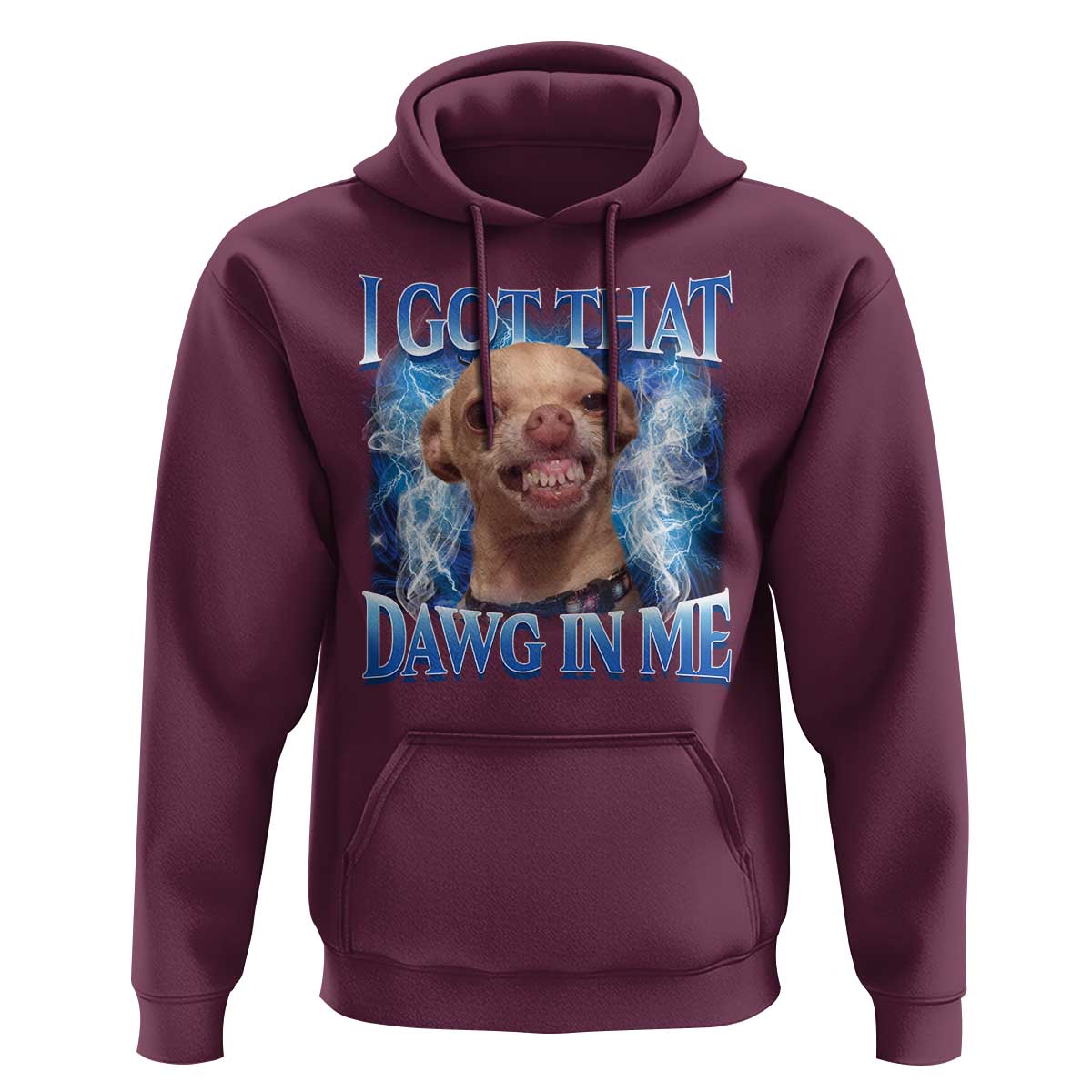 I Got That Dawg in Me Chihuahua Hoodie Funny Ironic Meme Viral Quote - Wonder Print Shop