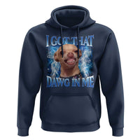 I Got That Dawg in Me Chihuahua Hoodie Funny Ironic Meme Viral Quote - Wonder Print Shop