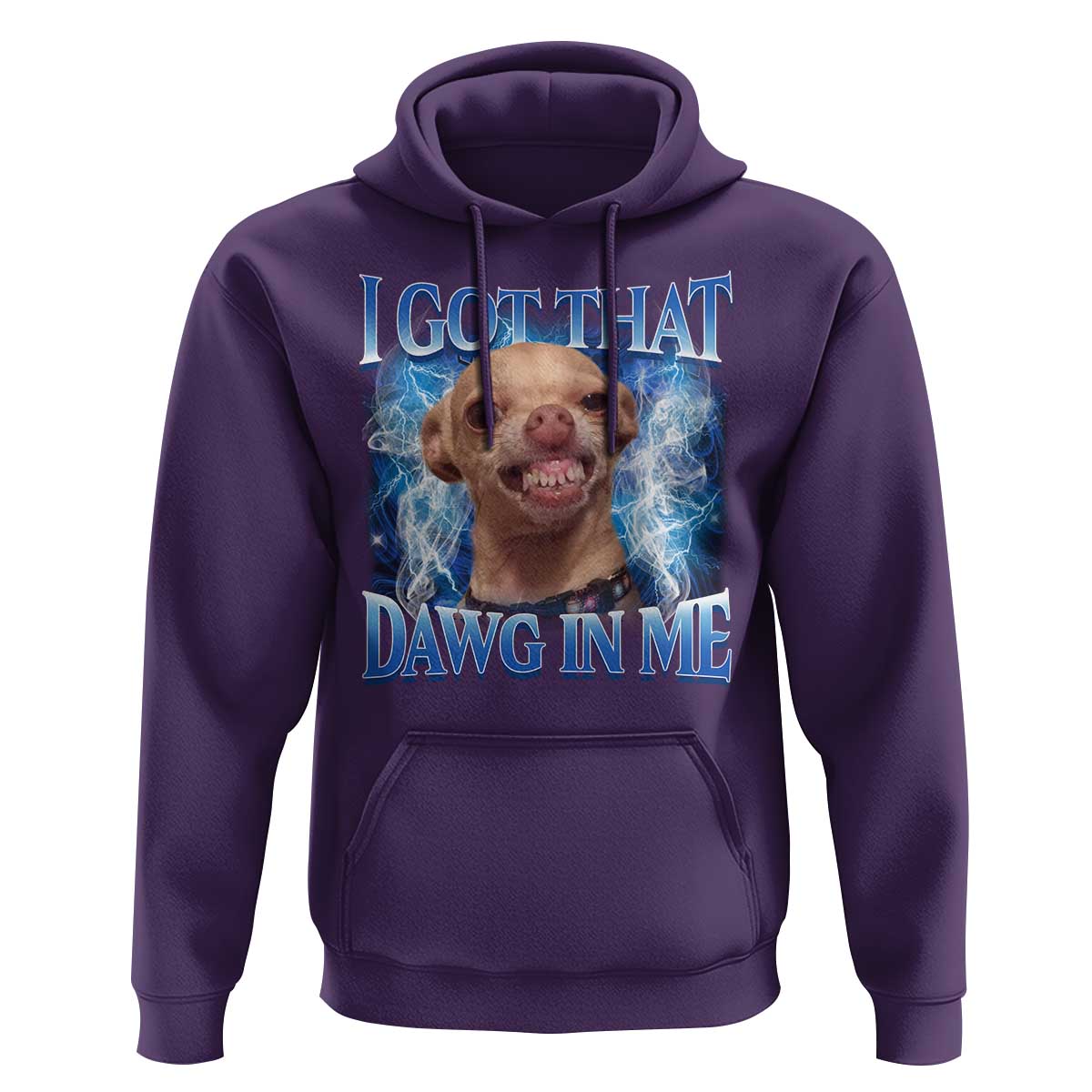 I Got That Dawg in Me Chihuahua Hoodie Funny Ironic Meme Viral Quote - Wonder Print Shop