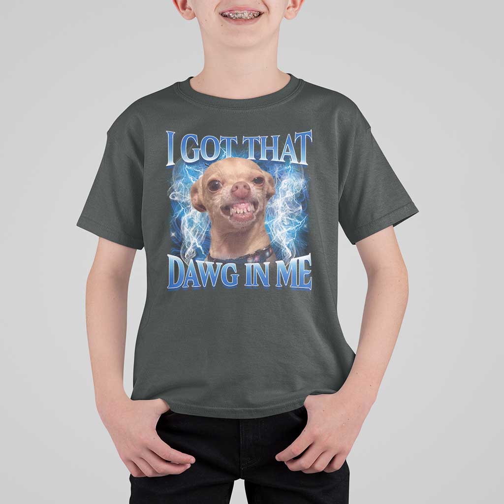 I Got That Dawg in Me Chihuahua T Shirt For Kid Funny Ironic Meme Viral Quote - Wonder Print Shop