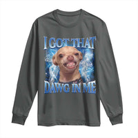 I Got That Dawg in Me Chihuahua Long Sleeve Shirt Funny Ironic Meme Viral Quote - Wonder Print Shop