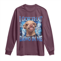 I Got That Dawg in Me Chihuahua Long Sleeve Shirt Funny Ironic Meme Viral Quote - Wonder Print Shop
