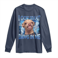 I Got That Dawg in Me Chihuahua Long Sleeve Shirt Funny Ironic Meme Viral Quote - Wonder Print Shop