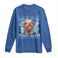 I Got That Dawg in Me Chihuahua Long Sleeve Shirt Funny Ironic Meme Viral Quote - Wonder Print Shop
